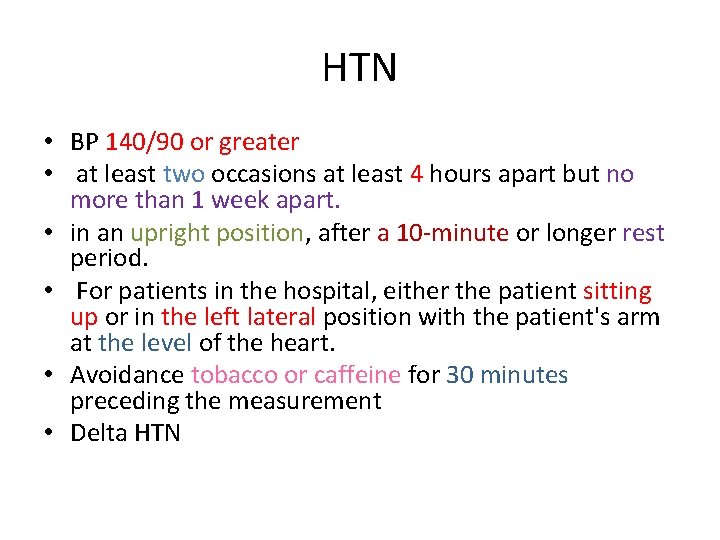 HTN • BP 140/90 or greater • at least two occasions at least 4