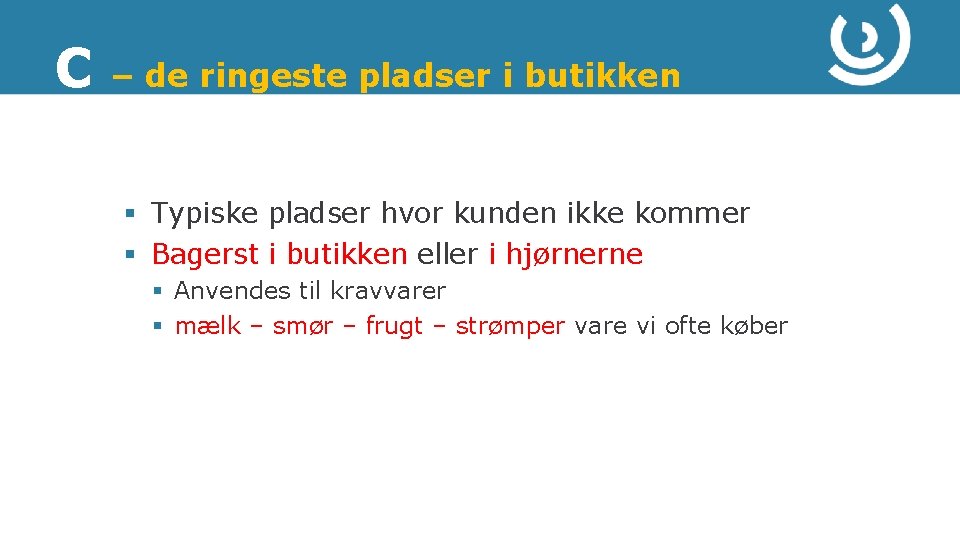 C – de ringeste pladser i butikken § Typiske pladser hvor kunden ikke kommer