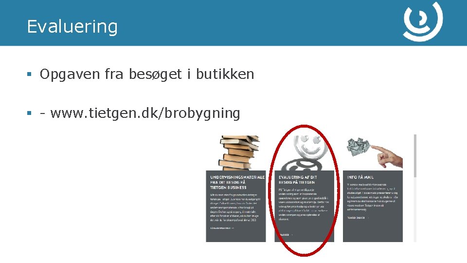 Evaluering § Opgaven fra besøget i butikken § - www. tietgen. dk/brobygning 