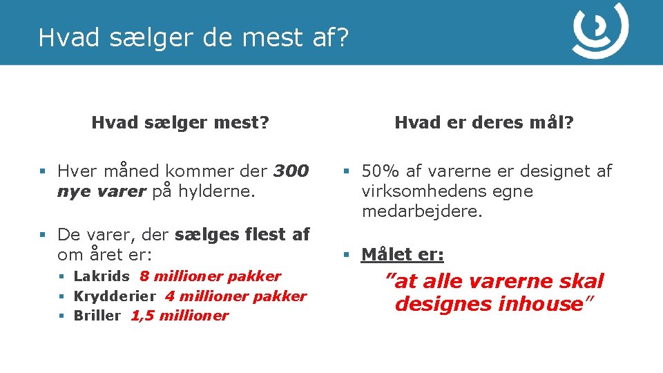 Hvad sælger de mest af? Hvad sælger mest? § Hver måned kommer der 300