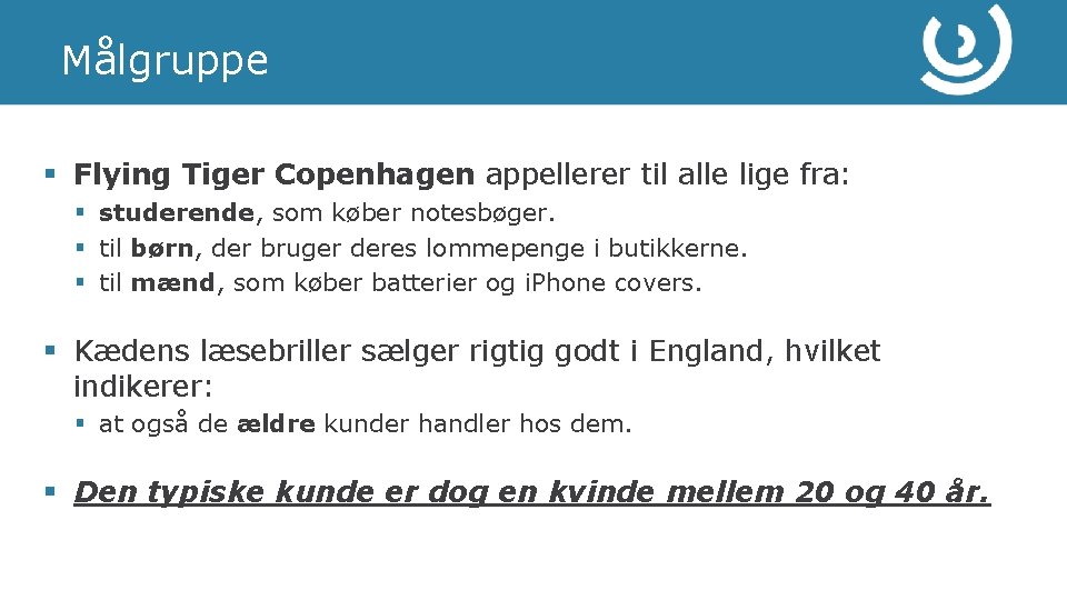 Målgruppe § Flying Tiger Copenhagen appellerer til alle lige fra: § studerende, som køber Målgruppe § Flying Tiger Copenhagen appellerer til alle lige fra: § studerende, som køber