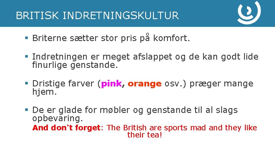 BRITISK INDRETNINGSKULTUR § Briterne sætter stor pris på komfort. § Indretningen er meget afslappet