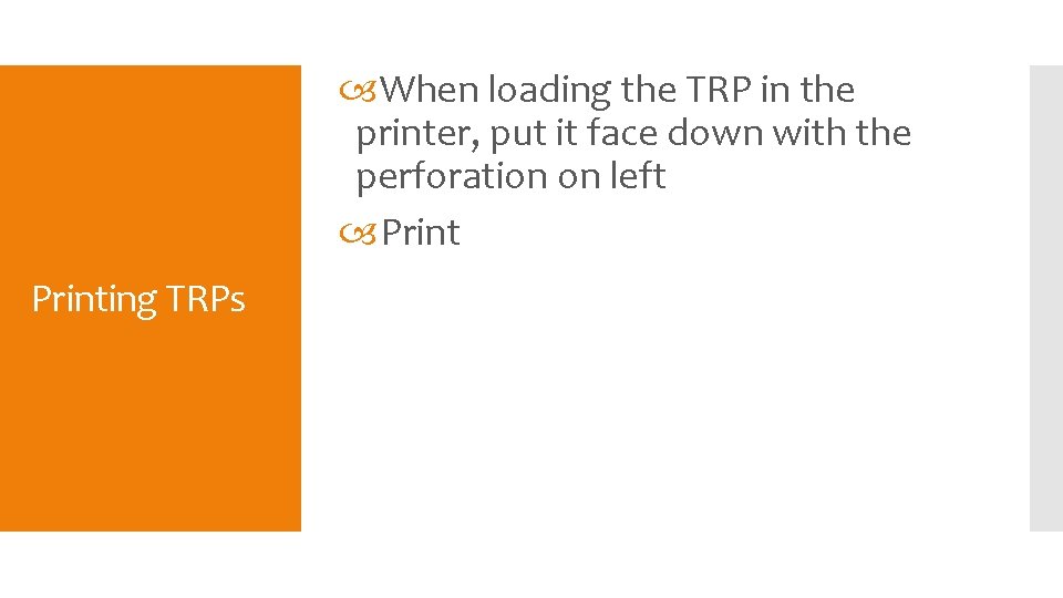  When loading the TRP in the printer, put it face down with the