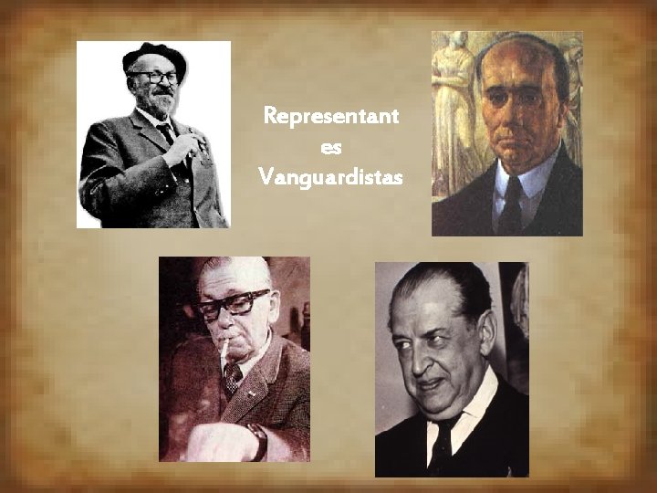 Representant es Vanguardistas Representant es Vanguardistas
