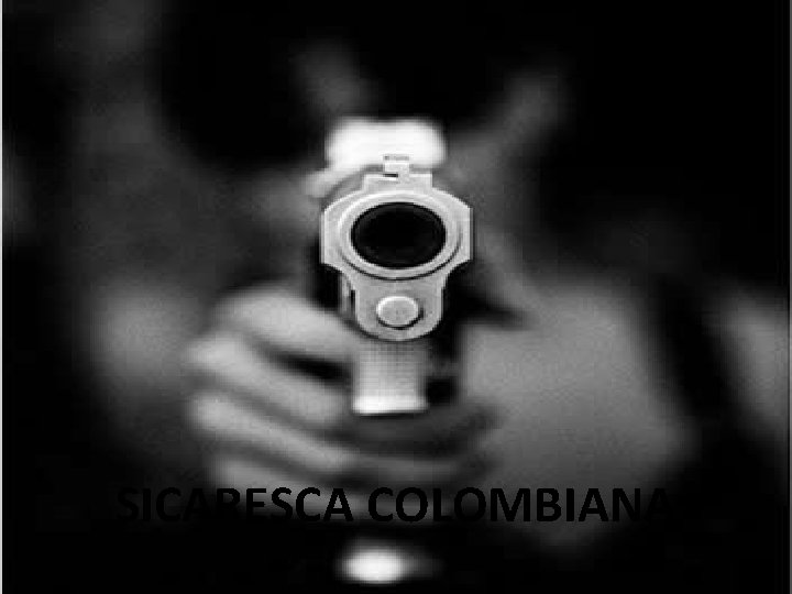 SICARESCA COLOMBIANA SICARESCA COLOMBIANA