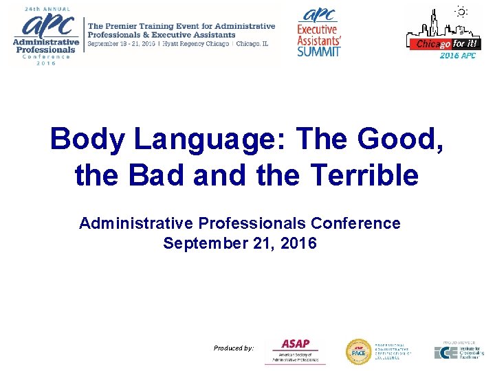 Body Language: The Good, the Bad and the Terrible Administrative Professionals Conference September 21,