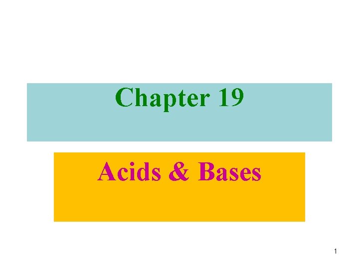 Chapter 19 Acids & Bases 1 