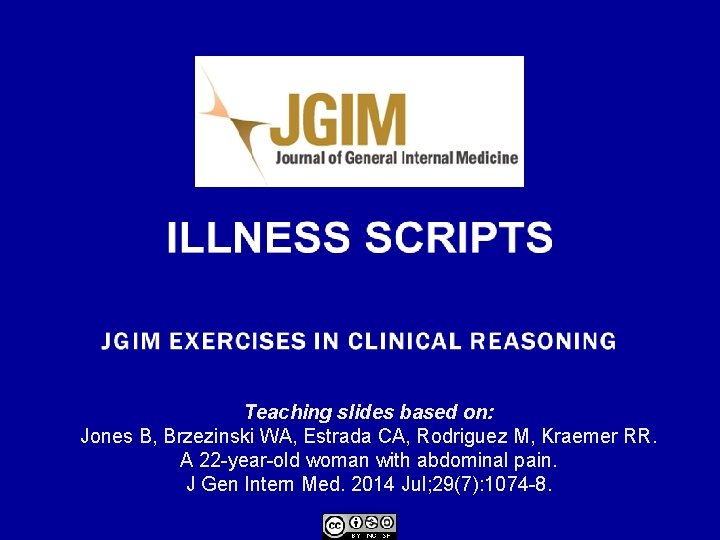 Teaching slides based on: Jones B, Brzezinski WA, Estrada CA, Rodriguez M, Kraemer RR.