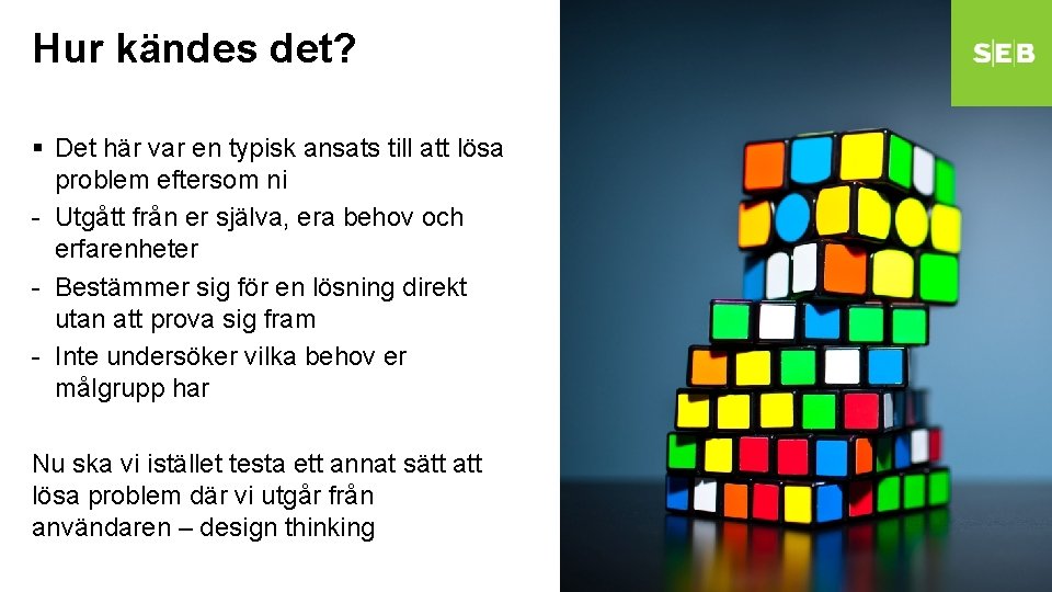 Hur kändes det? § Det här var en typisk ansats till att lösa problem Hur kändes det? § Det här var en typisk ansats till att lösa problem