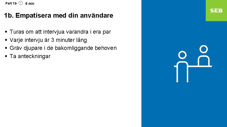 Part 1 b 6 min 1 b. Empatisera med din användare § § Turas Part 1 b 6 min 1 b. Empatisera med din användare § § Turas
