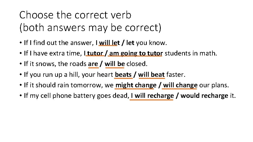 Choose the correct verb (both answers may be correct) • If I find out