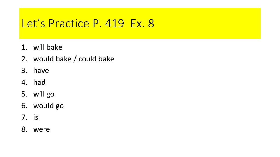 Let’s Practice P. 419 Ex. 8 1. 2. 3. 4. 5. 6. 7. 8.