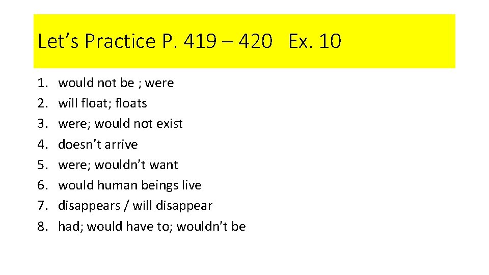 Let’s Practice P. 419 – 420 Ex. 10 1. 2. 3. 4. 5. 6.