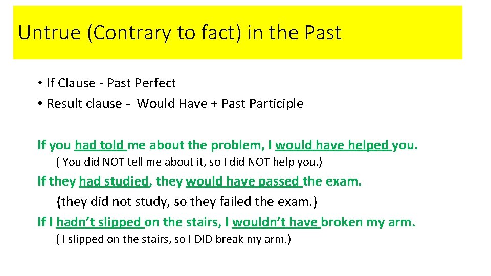 Untrue (Contrary to fact) in the Past • If Clause - Past Perfect •