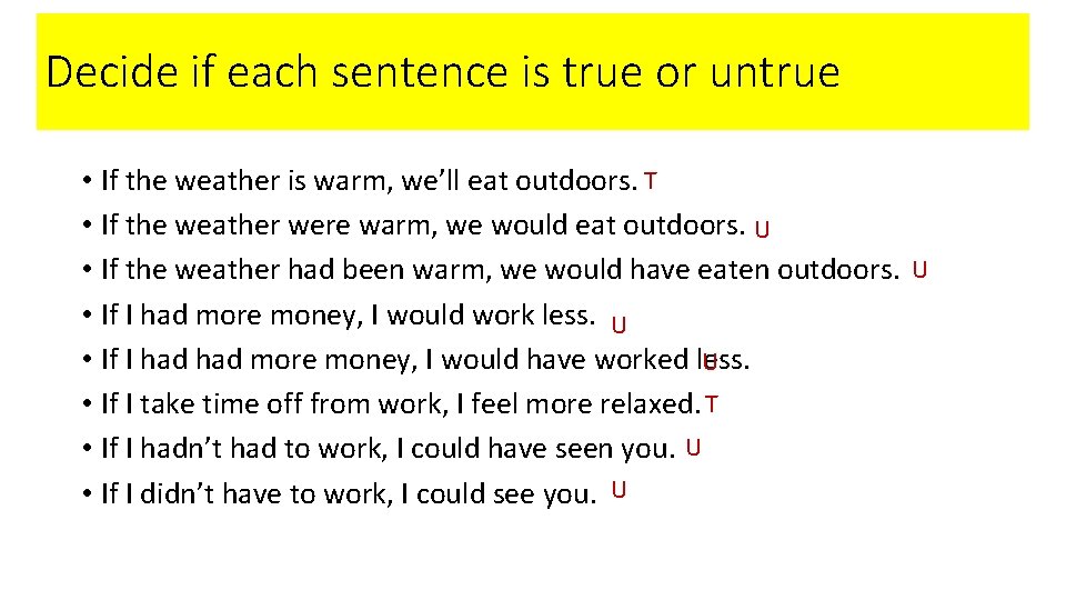 Decide if each sentence is true or untrue • If the weather is warm,