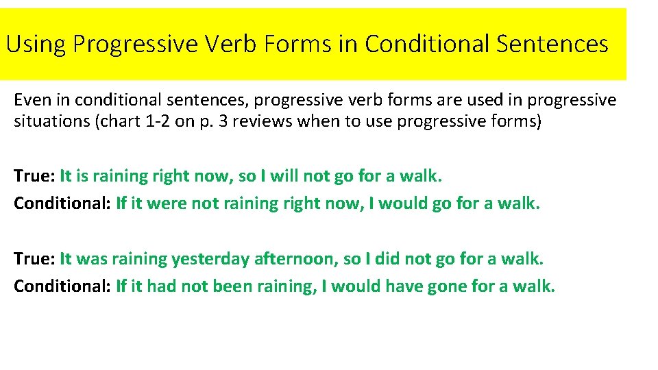 Using Progressive Verb Forms in Conditional Sentences Even in conditional sentences, progressive verb forms