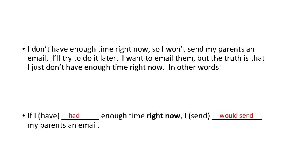  • I don’t have enough time right now, so I won’t send my