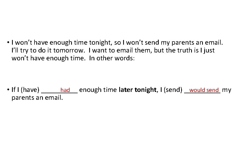  • I won’t have enough time tonight, so I won’t send my parents