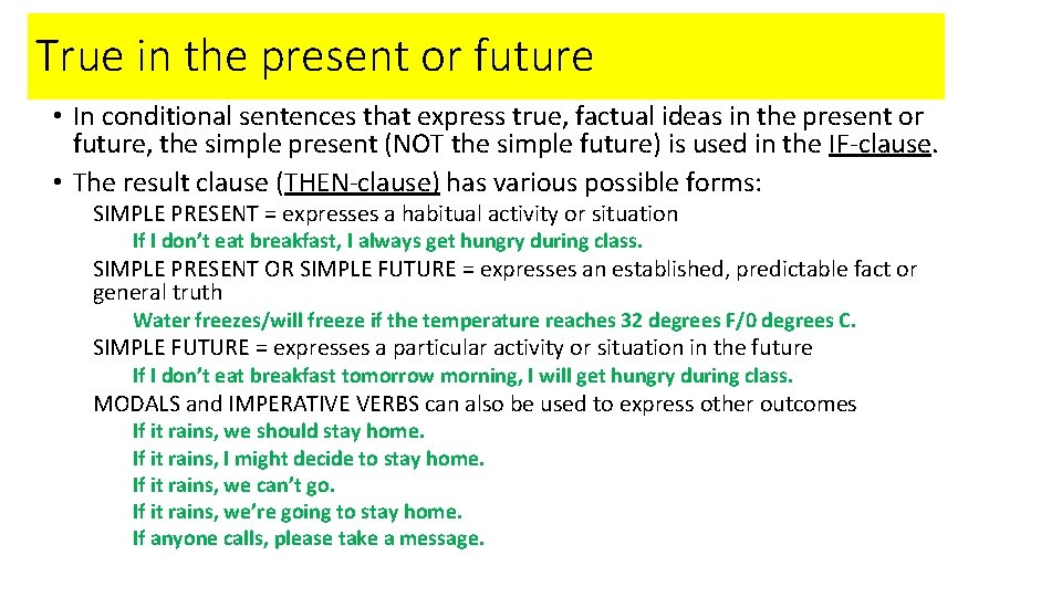True in the present or future • In conditional sentences that express true, factual