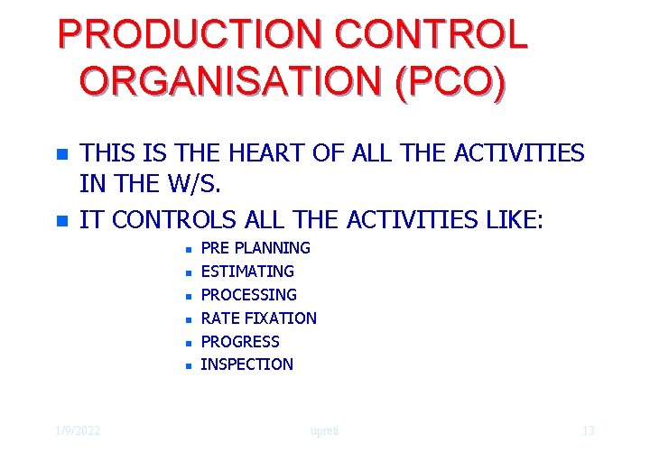 PRODUCTION CONTROL ORGANISATION (PCO) n n THIS IS THE HEART OF ALL THE ACTIVITIES