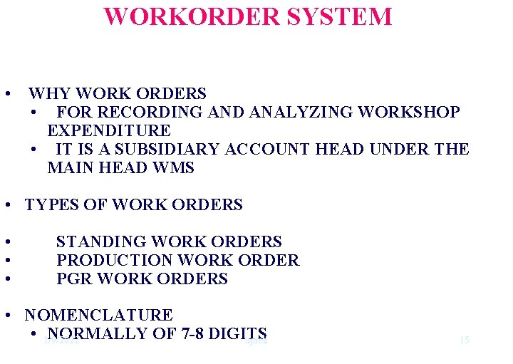 WORKORDER SYSTEM • WHY WORK ORDERS • FOR RECORDING AND ANALYZING WORKSHOP EXPENDITURE •