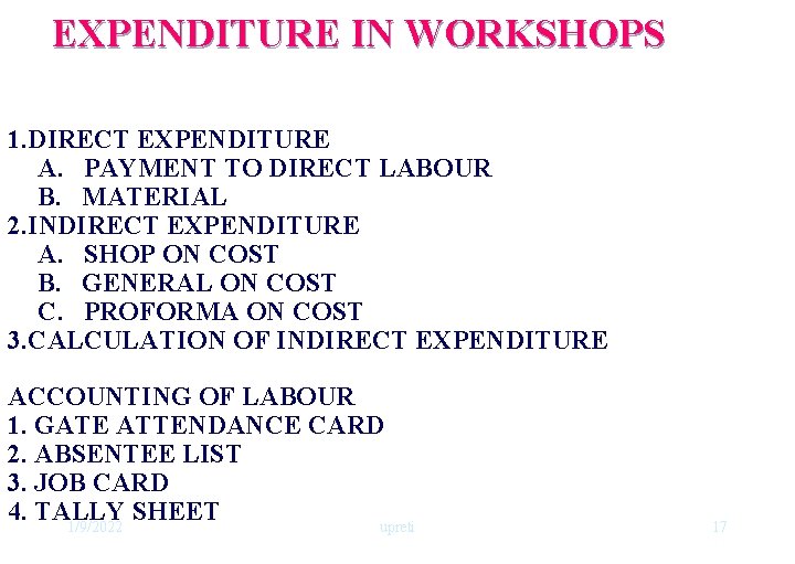 EXPENDITURE IN WORKSHOPS 1. DIRECT EXPENDITURE A. PAYMENT TO DIRECT LABOUR B. MATERIAL 2.