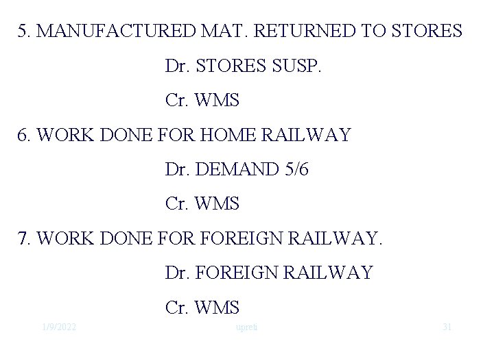 5. MANUFACTURED MAT. RETURNED TO STORES Dr. STORES SUSP. Cr. WMS 6. WORK DONE