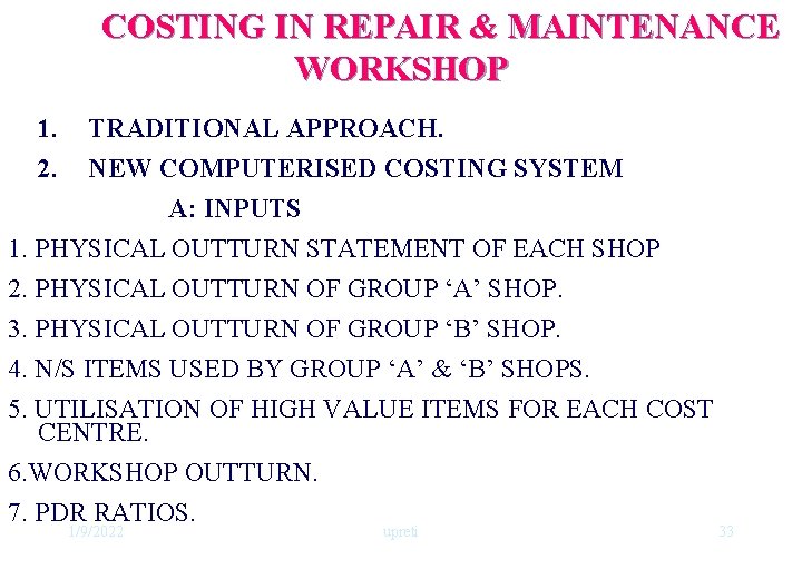 COSTING IN REPAIR & MAINTENANCE WORKSHOP 1. TRADITIONAL APPROACH. 2. NEW COMPUTERISED COSTING SYSTEM