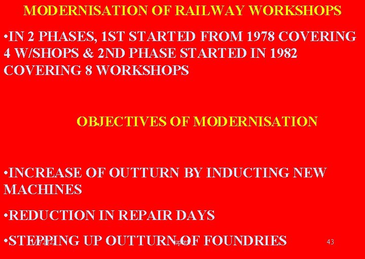 MODERNISATION OF RAILWAY WORKSHOPS • IN 2 PHASES, 1 ST STARTED FROM 1978 COVERING