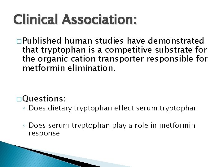 Clinical Association: � Published human studies have demonstrated that tryptophan is a competitive substrate