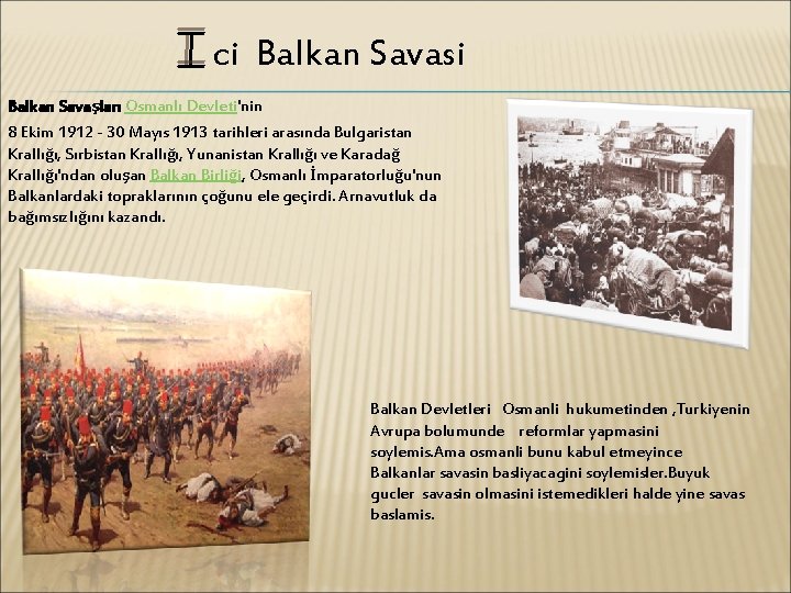 ci Balkan Savasi Balkan Savaşları Osmanlı Devleti'nin 8 Ekim 1912 - 30 Mayıs 1913
