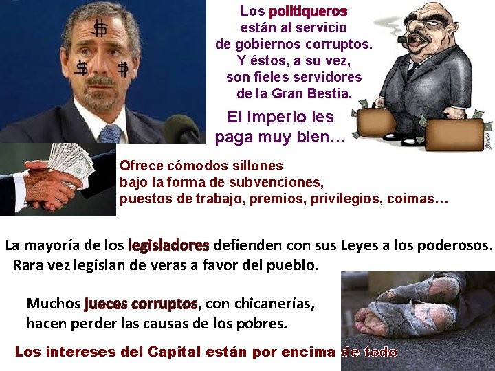 Los politiqueros están al servicio de gobiernos corruptos. Y éstos, a su vez, son