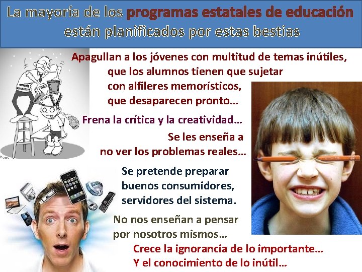 La mayoría de los programas estatales de educación están planificados por estas bestias Apagullan