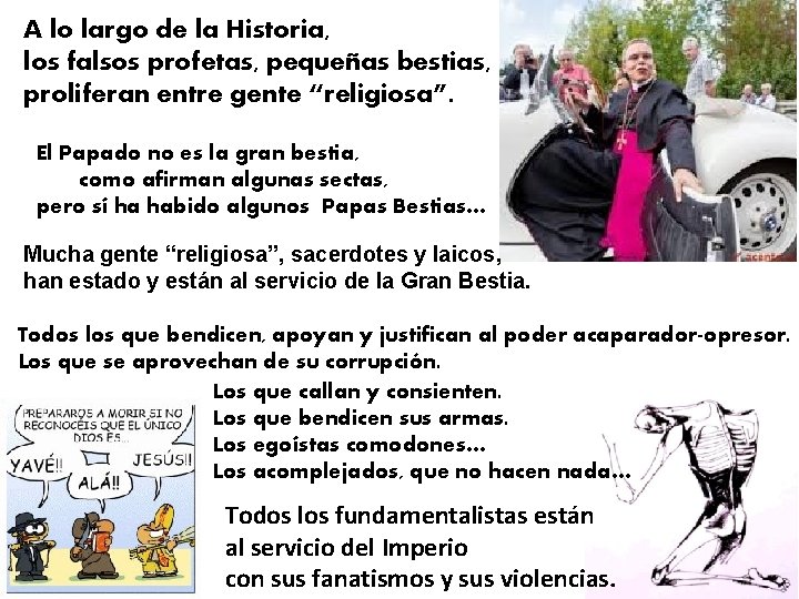 A lo largo de la Historia, los falsos profetas, pequeñas bestias, proliferan entre gente