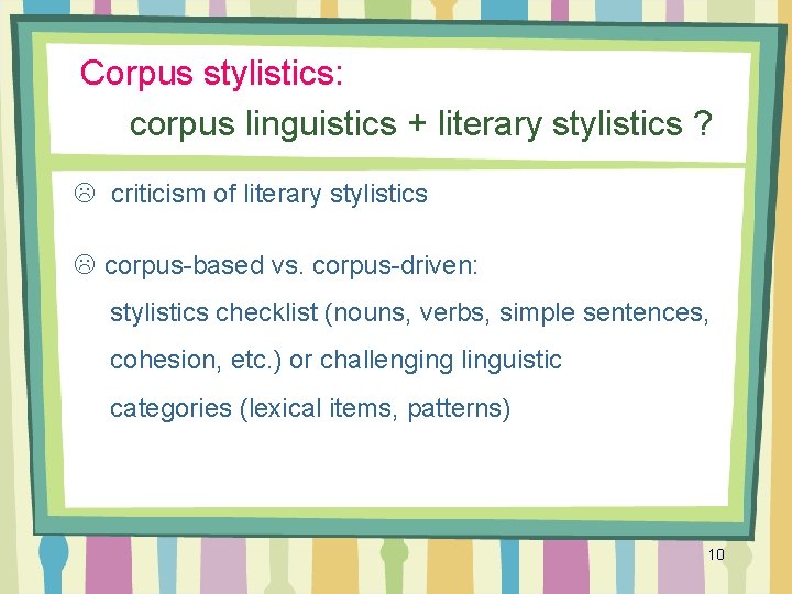 Corpus stylistics: corpus linguistics + literary stylistics ? L criticism of literary stylistics L
