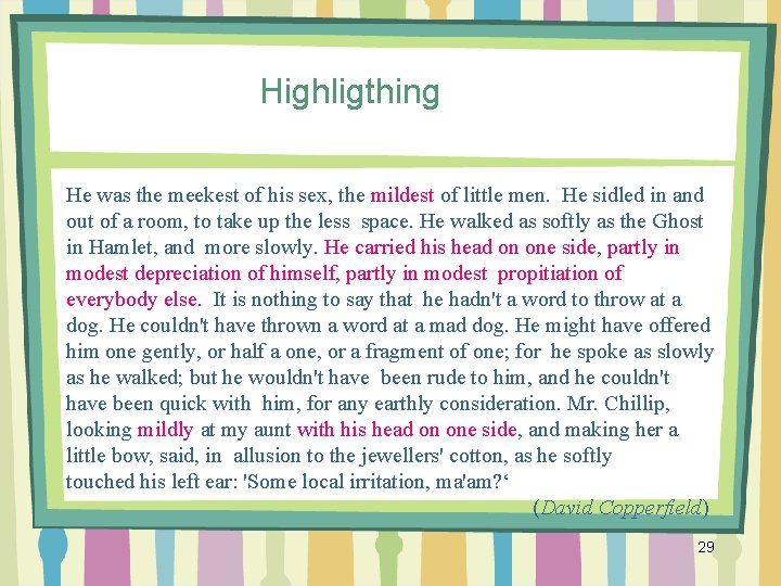 Highligthing He was the meekest of his sex, the mildest of little men. He