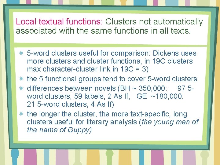 Local textual functions: Clusters not automatically associated with the same functions in all texts.