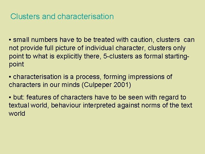 Clusters and characterisation • small numbers have to be treated with caution, clusters can