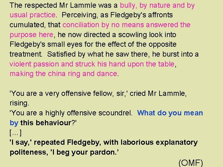 The respected Mr Lammle was a bully, by nature and by usual practice. Perceiving,