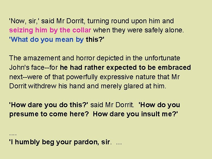 'Now, sir, ' said Mr Dorrit, turning round upon him and seizing him by