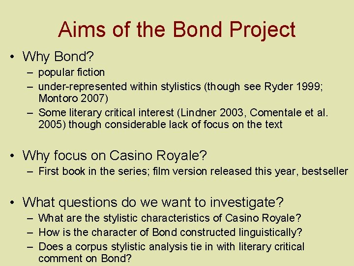 Aims of the Bond Project • Why Bond? – popular fiction – under-represented within