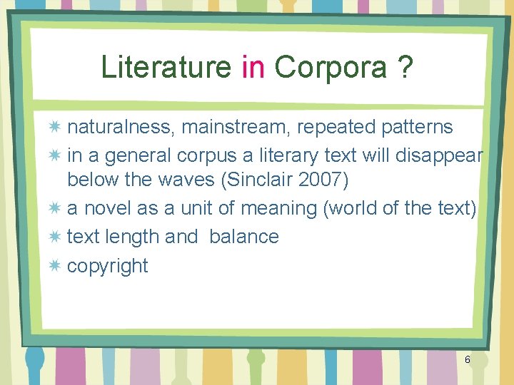 Literature in Corpora ? naturalness, mainstream, repeated patterns in a general corpus a literary