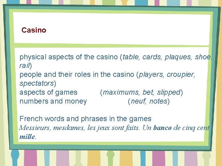 Casino physical aspects of the casino (table, cards, plaques, shoe, rail) people and their