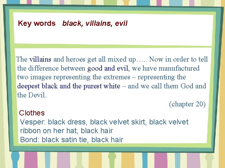 Key words black, villains, evil The villains and heroes get all mixed up…. .