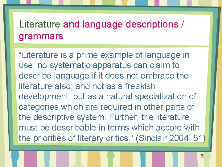 Literature and language descriptions / grammars “Literature is a prime example of language in