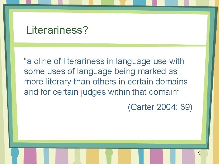 Literariness? “a cline of literariness in language use with some uses of language being