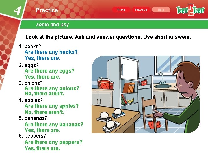 4 Practice Home Previous Next some and any Look at the picture. Ask and 4 Practice Home Previous Next some and any Look at the picture. Ask and