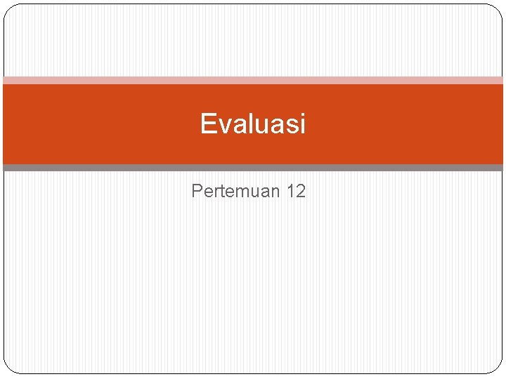 Evaluasi Pertemuan 12 