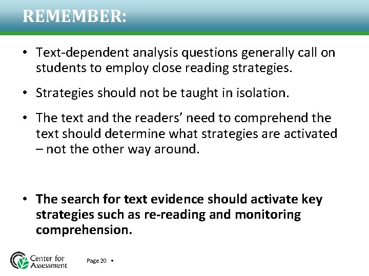 REMEMBER: • Text-dependent analysis questions generally call on students to employ close reading strategies.
