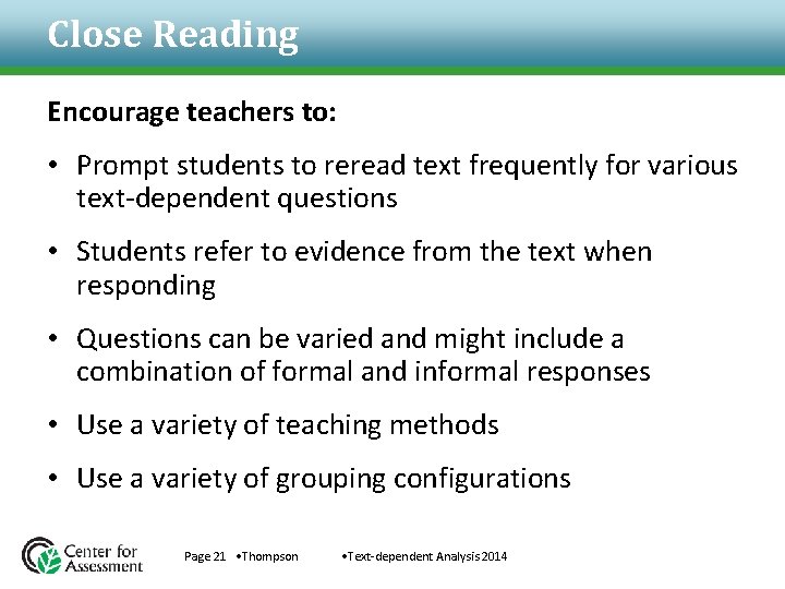 Close Reading Encourage teachers to: • Prompt students to reread text frequently for various